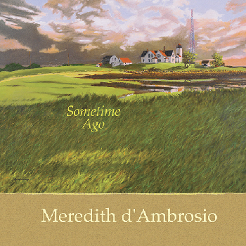 Meredith d’Ambrosio: Sometime Ago