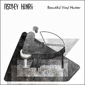 Ashley Henry | Beautiful Vinyl Hunter