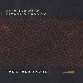Amir ElSaffar | Rivers Of Sound | The Other Shore