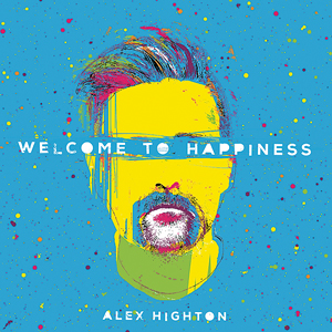 Alex Highton | WELCOME TO HAPPINESS