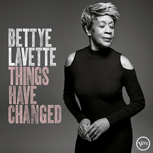 Bettye LaVette | THINGS HAVE CHANGED