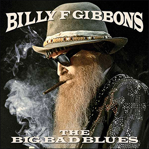 Billy F Gibbons | The Big Bad Blues