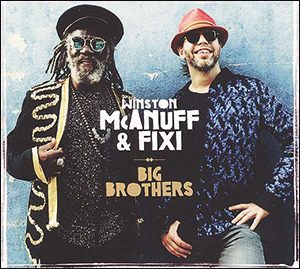 Winston McAnuff & Fixi | Big Brothers