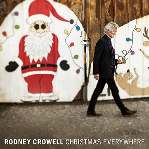 Rodney Crowell feat. Lera Lynn | Christmas Everywhere