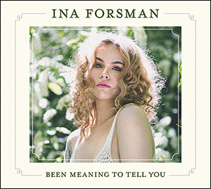 Ina Forsman | Been Meaning to Tell You