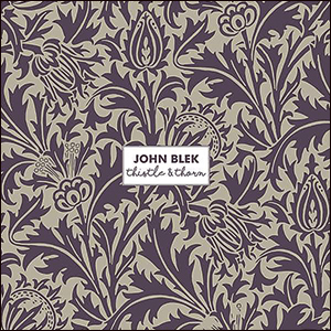 John Blek | Thistle & Thorn