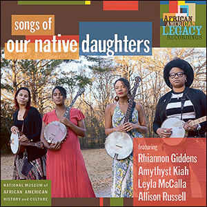Our Native Daughters | Songs of Our Native Daughters