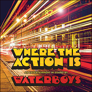 The Waterboys | Where The Action Is (Deluxe)