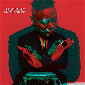Philip Bailey | Love Will Find A Way