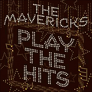The Mavericks | Play the Hits