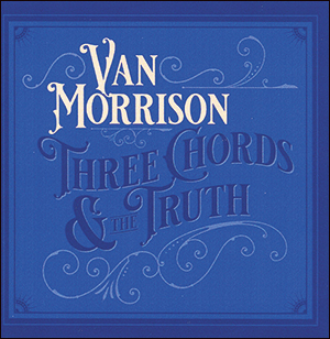Van Morrison | Three Chords And The Truth (Expanded Edition)