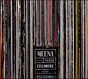 Meena And The Chris Fillmore Band | Elevations