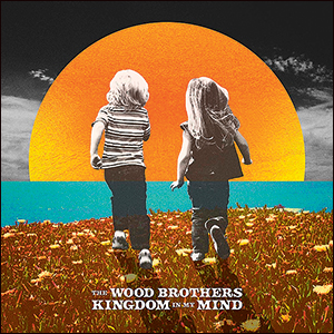 The Wood Brothers | Kingdom In My Mind