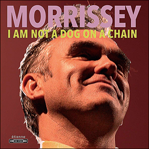 Morrissey | I Am Not A Dog On A Chain BMG