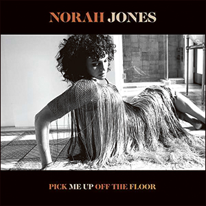 Norah Jones | Pick Me Up Off The Floor