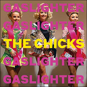 The Chicks | Gaslighter
