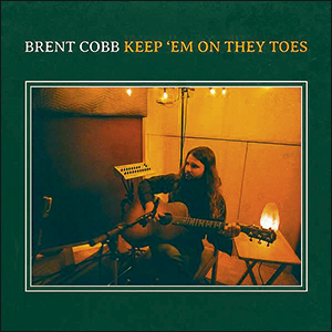 Brent Cobb | Keep ’Em On They Toes