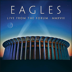 Eagles Live From The Forum MMXVIII