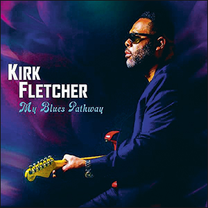Kirk Fletcher | My Blues Pathway