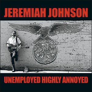 Jeremiah Johnson | Unemployed Highly Annoyed