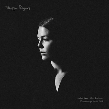 Maggie Rogers Notes From The Archive: Recordings 2011-2016