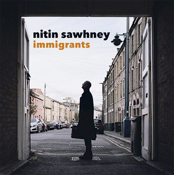 Nitin Sawhney | Immigrants