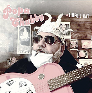 Popa Chubby | Tinfoil Hat