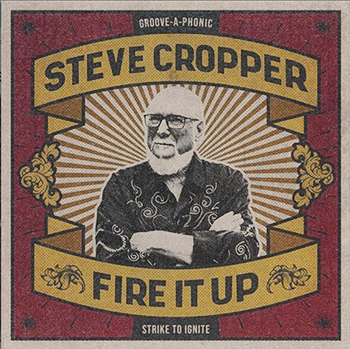 Steve Cropper | Fire It Up