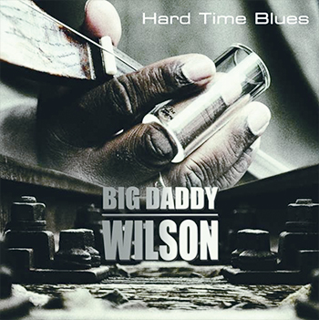 Big Daddy Wilson Hard Time Blues