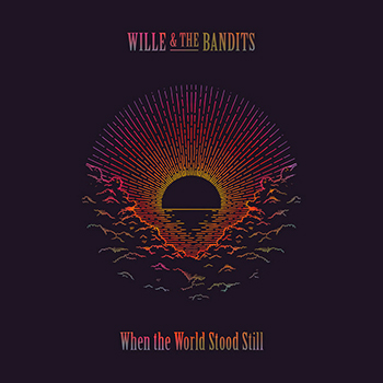 Wille and the Bandits | When The World Stood Still