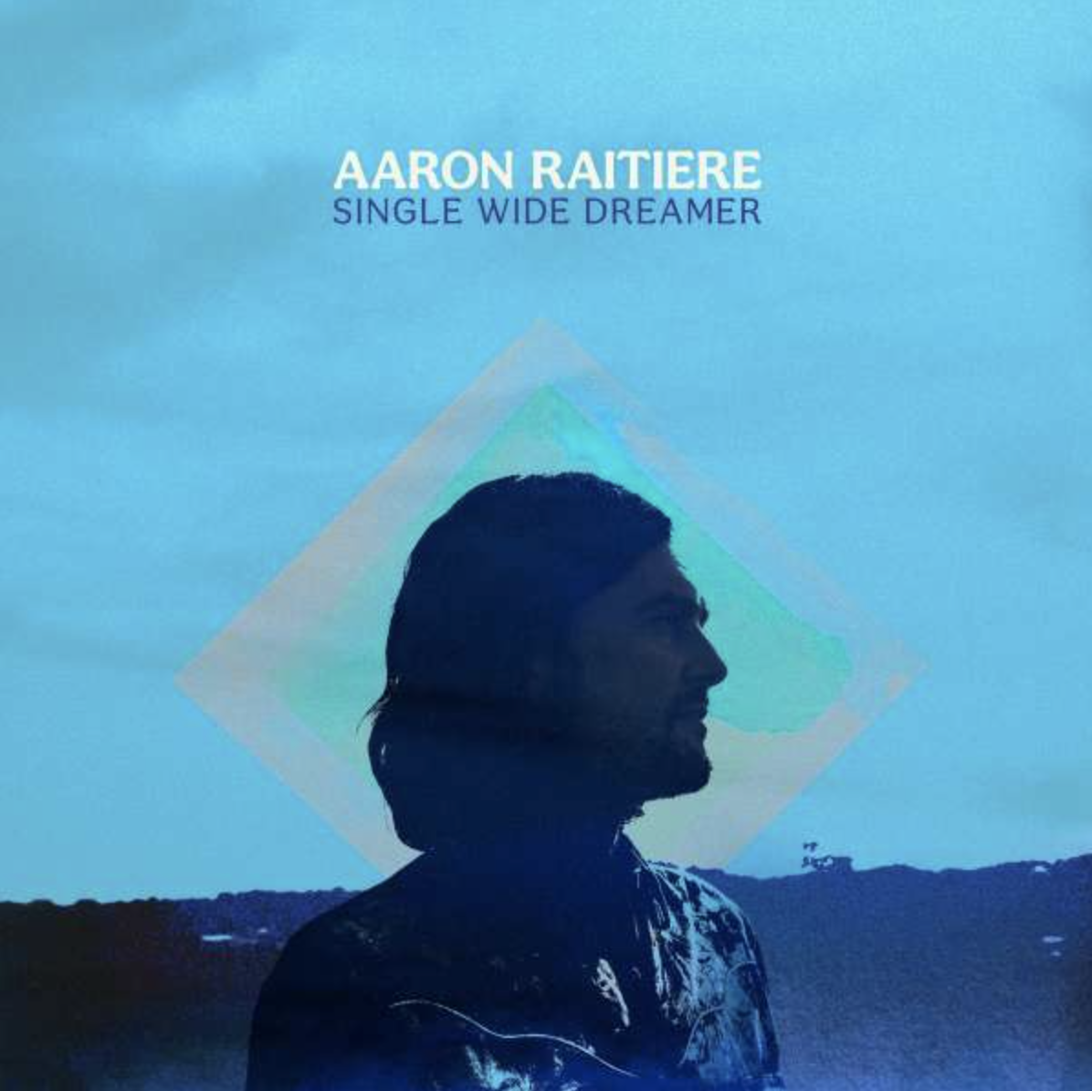 Aaron Raitiere – Single Wide Dreamer