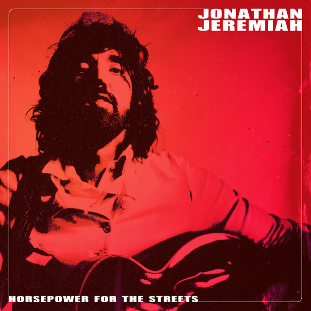 Jonathan Jeremiah Horsepower For The Streets