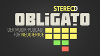 Obligato ist der neue Musik-Podcast von STEREO